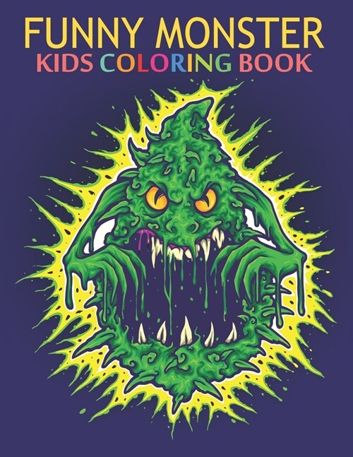 Funny monster kids coloring book: Cool, Funny and inimitable super kids coloring book. (Paperback)