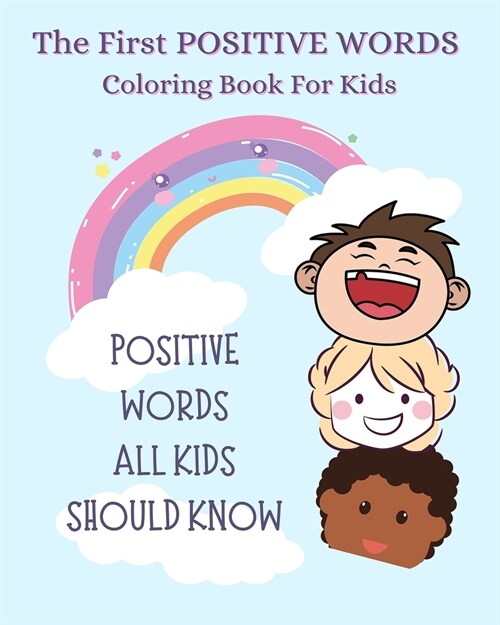 The First Positive Words Every Kids Should Know Coloring Book: Ages 2-10 (Paperback)