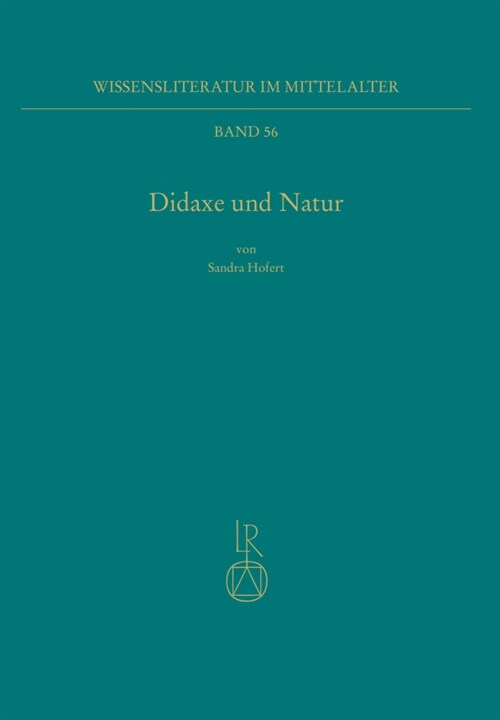 Didaxe Und Natur: Darstellung Und Funktionalisierung Der Natur in Thomasins Von Zerklaere, Welschem Gast, in Freidanks, Bescheidenheit (Hardcover)