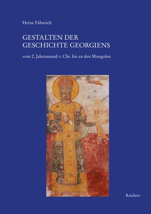 Gestalten Der Geschichte Georgiens: Vom 2. Jahrtausend V. Chr. Bis Zu Den Mongolen (Paperback)