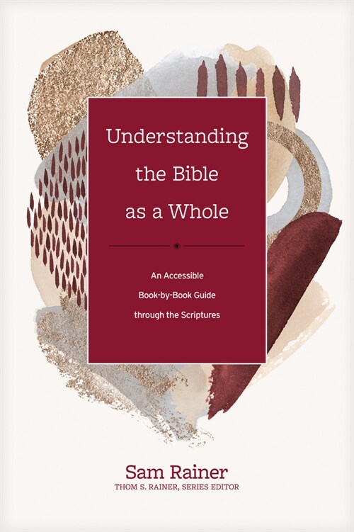 Understanding the Bible as a Whole: An Accessible Book-By-Book Guide Through the Scriptures (Hardcover)