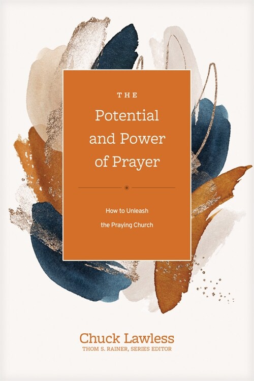 The Potential and Power of Prayer: How to Unleash the Praying Church (Hardcover)