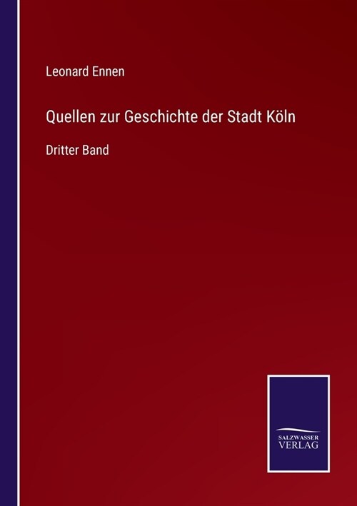 Quellen zur Geschichte der Stadt K?n: Dritter Band (Paperback)