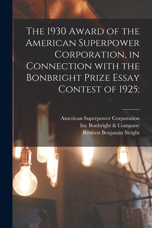The 1930 Award of the American Superpower Corporation [microform], in Connection With the Bonbright Prize Essay Contest of 1925; (Paperback)