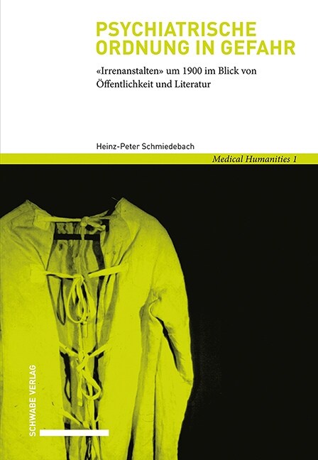 Psychiatrische Ordnung in Gefahr: Irrenanstalten Um 1900 Im Blick Von Offentlichkeit Und Literatur (Paperback)