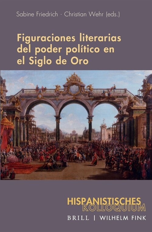 Figuraciones Literarias del Poder Politico En El Siglo de Oro (Hardcover)