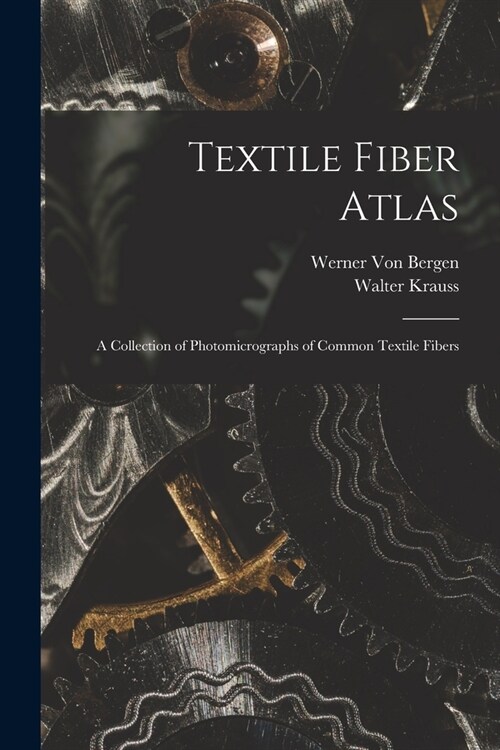 Textile Fiber Atlas; a Collection of Photomicrographs of Common Textile Fibers (Paperback)