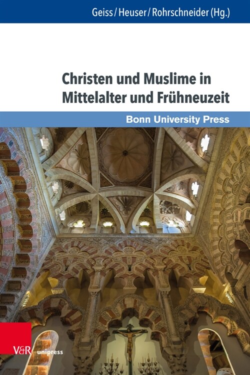 Christen Und Muslime in Mittelalter Und Fruhneuzeit: Ein Schlusselthema Des Geschichtsunterrichts Im Transepochalen Fokus (Hardcover)
