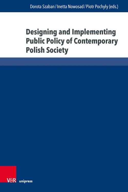 Designing and Implementing Public Policy of Contemporary Polish Society: Selected Problems (Hardcover)