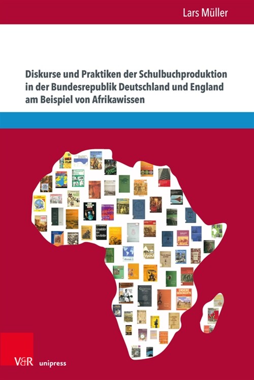 Diskurse Und Praktiken Der Schulbuchproduktion in Der Bundesrepublik Deutschland Und England Am Beispiel Von Afrikawissen (Paperback)