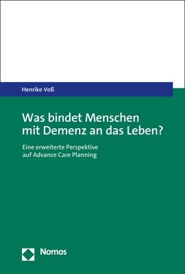 Was Bindet Menschen Mit Demenz an Das Leben?: Eine Erweiterte Perspektive Auf Advance Care Planning (Paperback)