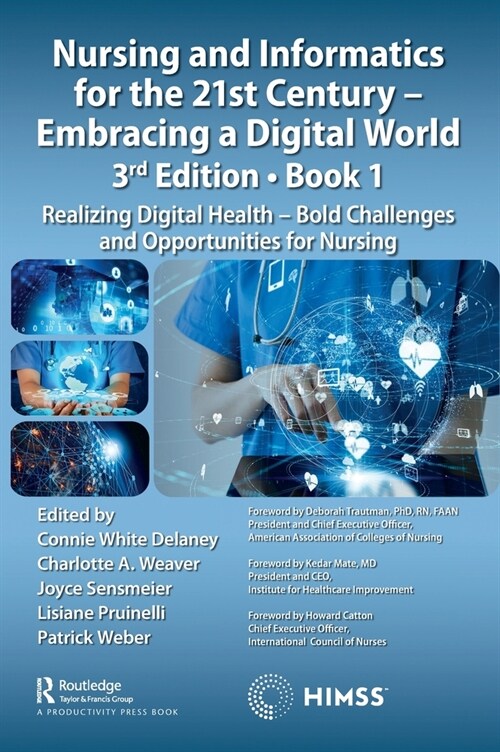 Nursing and Informatics for the 21st Century - Embracing a Digital World, Book 1 : Realizing Digital Health - Bold Challenges and Opportunities for Nu (Hardcover, 3 ed)