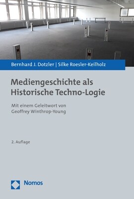 Mediengeschichte ALS Historische Techno-Logie: Mit Einem Geleitwort Von Geoffrey Winthrop-Young (Paperback, 2, 2., Korrigierte)