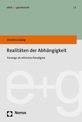 Realitaten Der Abhangigkeit: Fursorge ALS Ethisches Paradigma (Paperback)