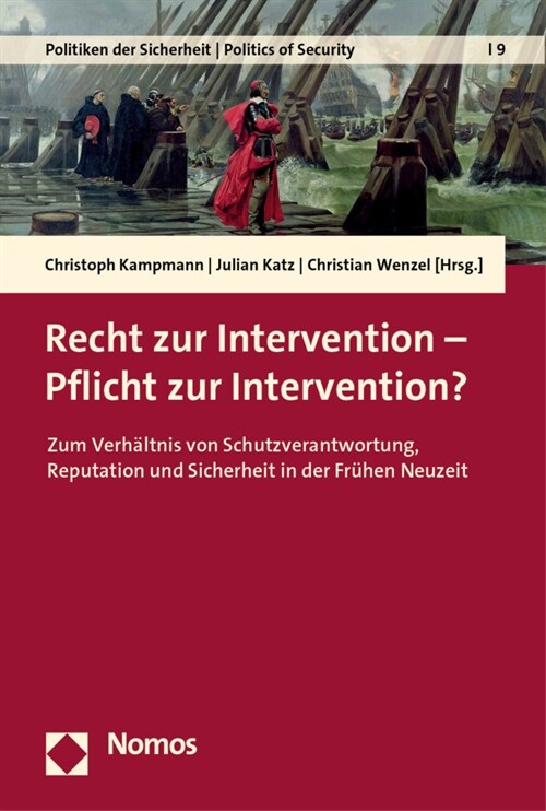 Recht Zur Intervention - Pflicht Zur Intervention?: Zum Verhaltnis Von Schutzverantwortung, Reputation Und Sicherheit in Der Fruhen Neuzeit (Hardcover)