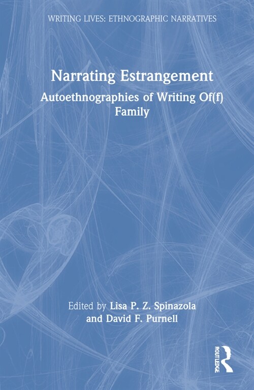 Narrating Estrangement : Autoethnographies of Writing Of(f) Family (Hardcover)