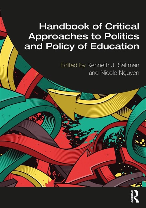 Handbook of Critical Approaches to Politics and Policy of Education (Paperback)