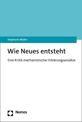 Wie Neues Entsteht: Eine Kritik Mechanistischer Erklarungsansatze (Paperback)