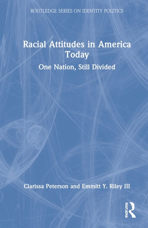 Racial Attitudes in America Today : One Nation, Still Divided (Hardcover)