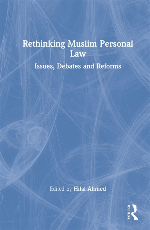 Rethinking Muslim Personal Law : Issues, Debates and Reforms (Hardcover)