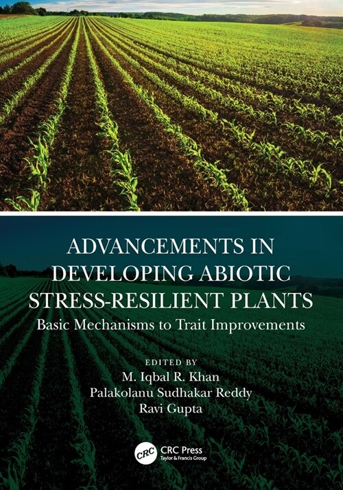 Advancements in Developing Abiotic Stress-Resilient Plants : Basic Mechanisms to Trait Improvements (Paperback)