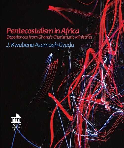 Pentecostalism in Africa: Experiences from Ghanas Charismatic Ministries (Paperback)