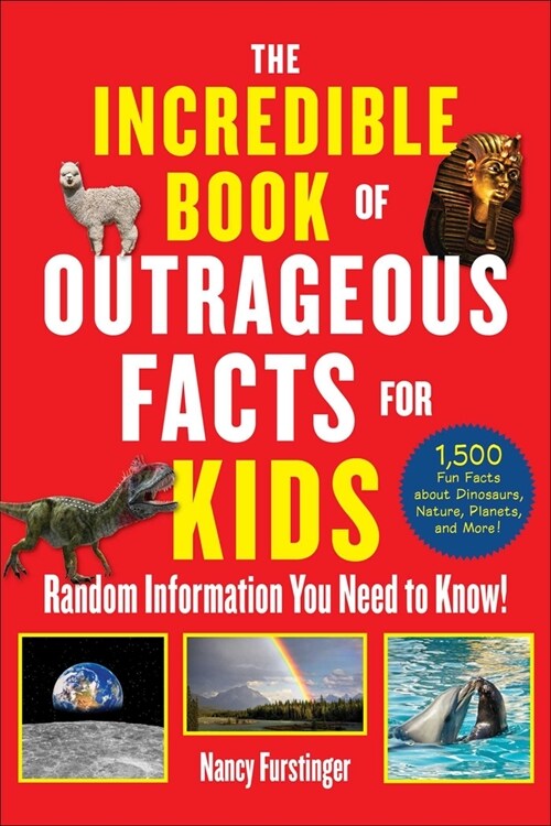 The Incredible Book of Outrageous Facts for Kids: Random Information You Need to Know! (Paperback)