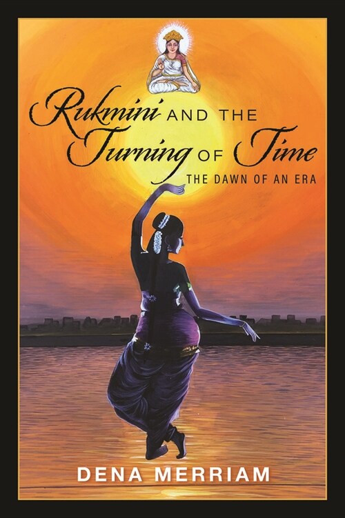 Rukmini and the Turning of Time: The Dawn of an Era (Paperback)