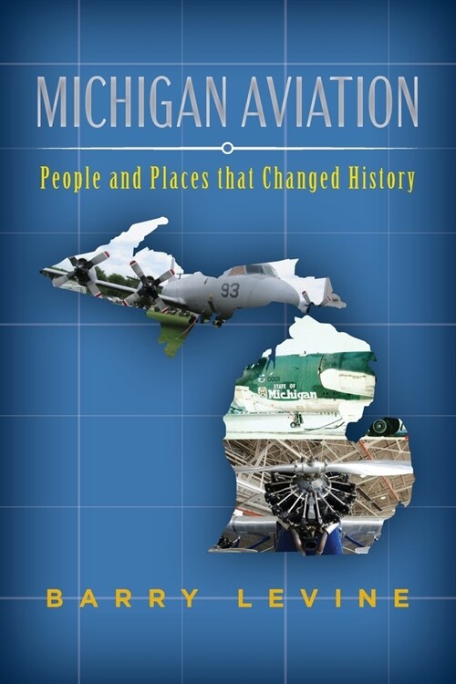 Michigan Aviation: People and Places that Changed History (Paperback)