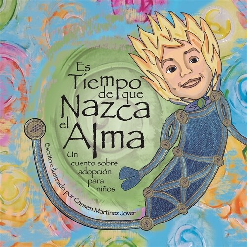 Es tiempo que nazca el alma, un cuento sobre adopci? para ni?s (Paperback)