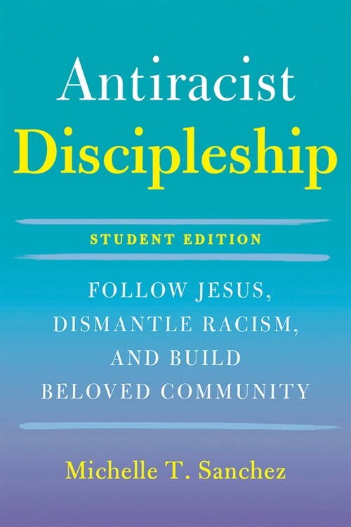 Color-Courageous Discipleship Student Edition: Follow Jesus, Dismantle Racism, and Build Beloved Community (Paperback)