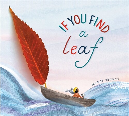 If You Find a Leaf: An Inspiring Nature Book for Kids and Toddlers (Library Binding)