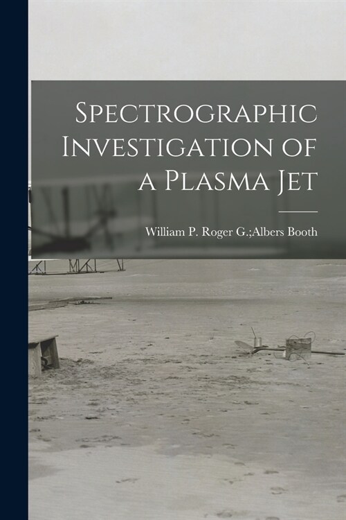 Spectrographic Investigation of a Plasma Jet (Paperback)