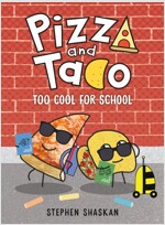 Pizza and Taco: Too Cool for School: (A Graphic Novel) (Hardcover)