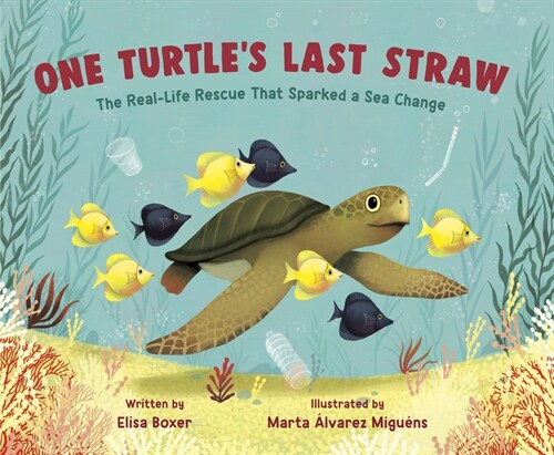 One Turtles Last Straw: The Real-Life Rescue That Sparked a Sea Change (Hardcover)