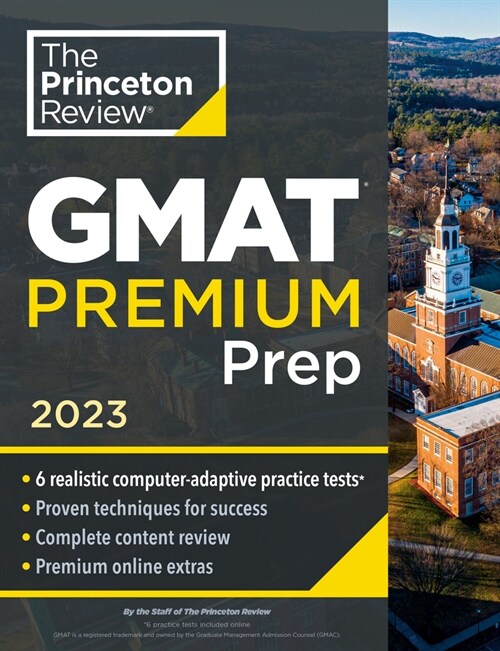 Princeton Review GMAT Premium Prep, 2023: 6 Computer-Adaptive Practice Tests + Review & Techniques + Online Tools (Paperback)
