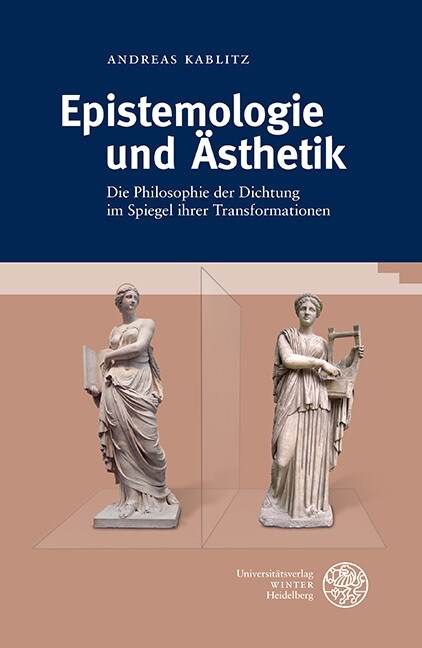 Epistemologie Und Asthetik: Die Philosophie Der Dichtung Im Spiegel Ihrer Transformationen (Hardcover)
