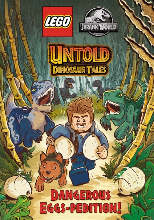Untold Dinosaur Tales #1: Dangerous Eggs-Pedition! (Lego Jurassic World) (Hardcover)