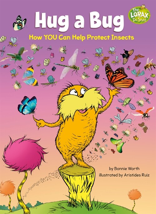 Hug a Bug: How You Can Help Protect Insects: A Dr. Seusss the Lorax Nonfiction Book (Hardcover)