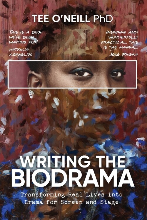 Writing the Biodrama: Transforming Real Lives into Drama for Screen and Stage (Paperback)