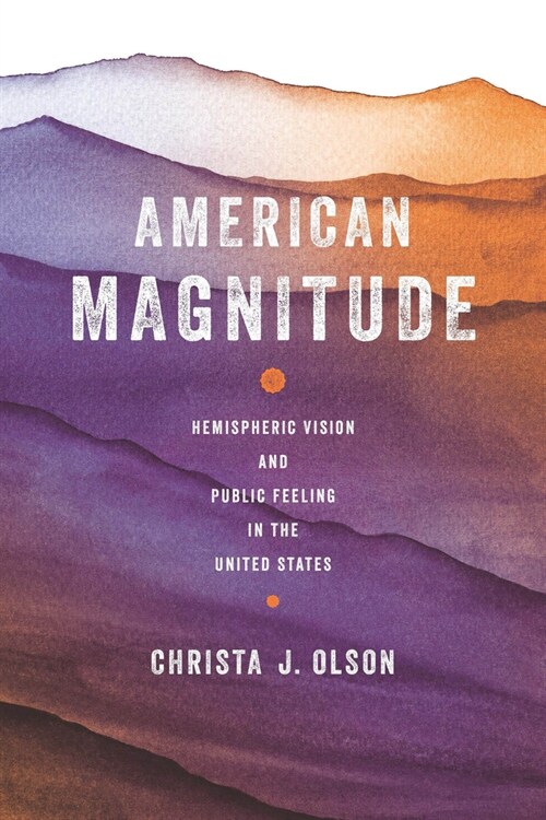 American Magnitude: Hemispheric Vision and Public Feeling in the United States (Hardcover)