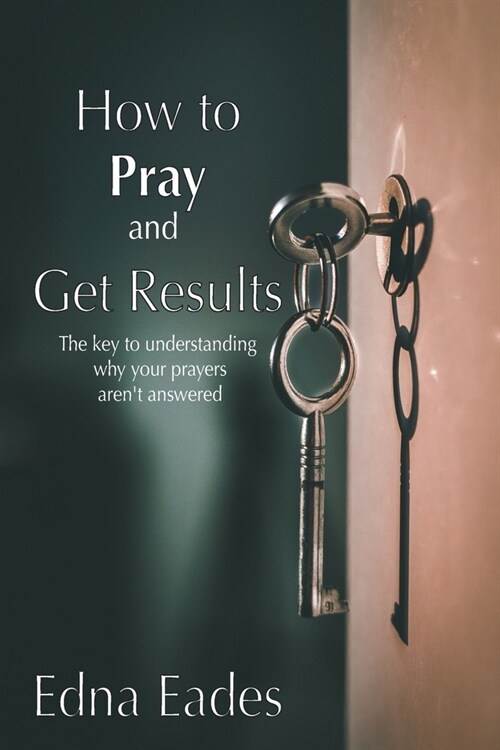 How to Pray and Get Results (Paperback)