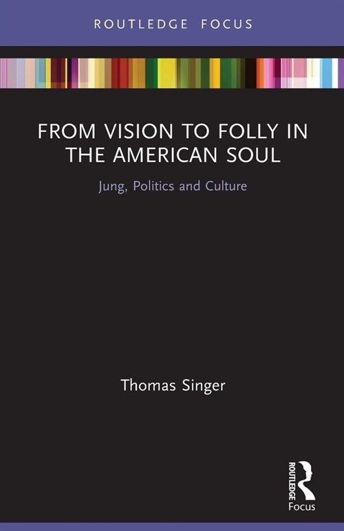 From Vision to Folly in the American Soul : Jung, Politics and Culture (Paperback)