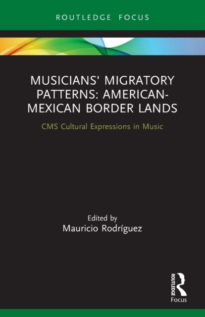 Musicians Migratory Patterns: American-Mexican Border Lands (Paperback)