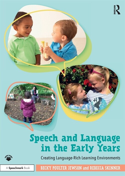 Speech and Language in the Early Years : Creating Language-Rich Learning Environments (Paperback)