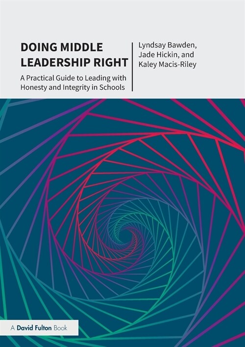 Doing Middle Leadership Right : A Practical Guide to Leading with Honesty and Integrity in Schools (Paperback)