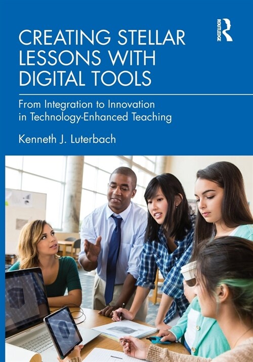 Creating Stellar Lessons with Digital Tools : From Integration to Innovation in Technology-Enhanced Teaching (Paperback)