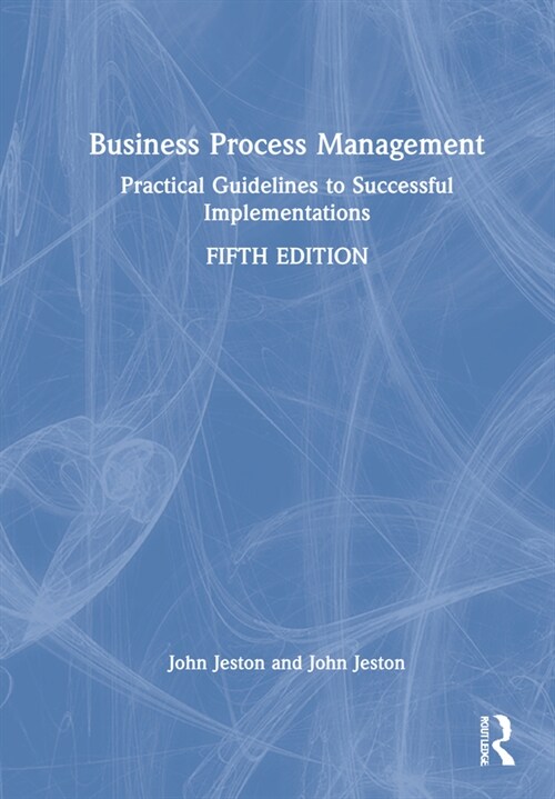 Business Process Management : Practical Guidelines to Successful Implementations (Hardcover, 5 ed)
