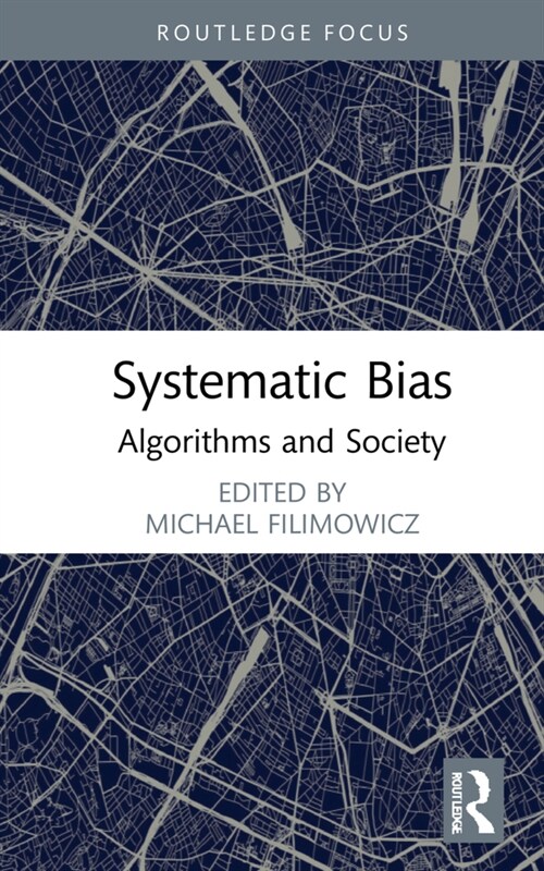 Systemic Bias : Algorithms and Society (Hardcover)