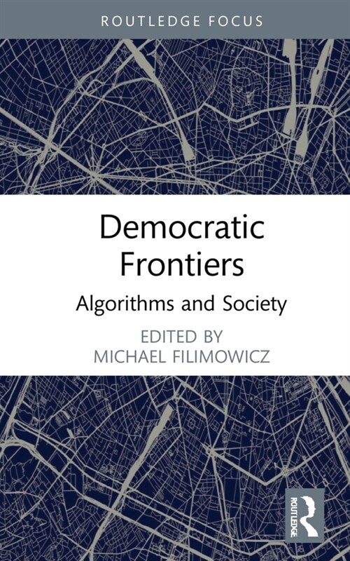 Democratic Frontiers : Algorithms and Society (Hardcover)